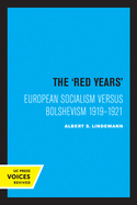 The Red Years: European Socialism Versus Bolshevism 1919-1921