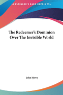 The Redeemer's Dominion Over The Invisible World