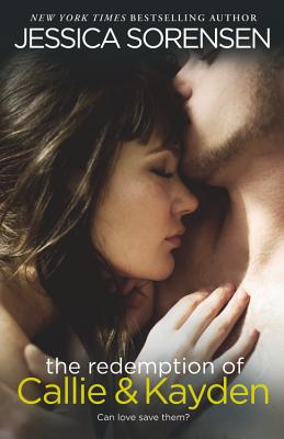 The Redemption of Callie & Kayden - Sorensen, Jessica