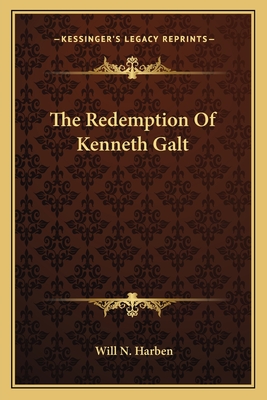 The Redemption Of Kenneth Galt - Harben, Will N