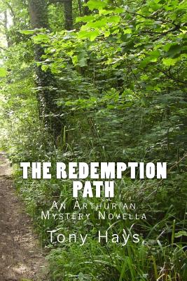 The Redemption Path: An Arthurian Mystery Novella - Hays, Tony