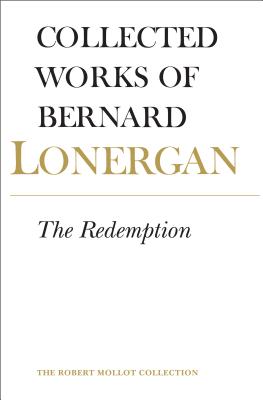 The Redemption: Volume 9 - Lonergan, Bernard, and Doran S J, Robert (Editor), and Wilkins, Jeremy (Editor)