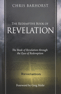 The Redemptive Book of Revelation: The Book of Revelation through the Eyes of Redemption