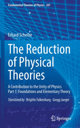 The Reduction of Physical Theories: A Contribution to the Unity of Physics Part 1: Foundations and Elementary Theory