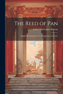 The Reed of Pan; English Renderings of Greek Epigrams and Lyrics