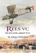 The Rees Vc First of the Original 'Few'