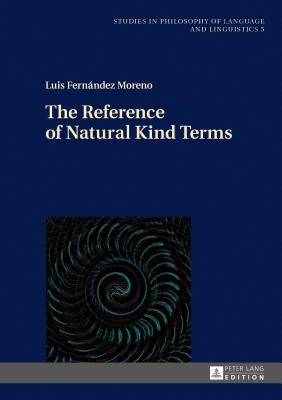 The Reference of Natural Kind Terms - Stalmaszczyk, Piotr, and Fernndez Moreno, Luis