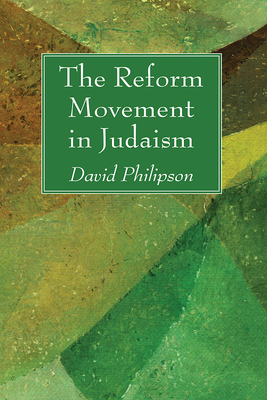 The Reform Movement in Judaism - Philipson, David