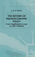 The Reform of Macroeconomic Policy: From Stagflation to Low or Zero Inflation