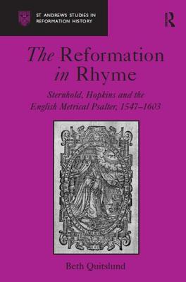 The Reformation in Rhyme: Sternhold, Hopkins and the English Metrical Psalter, 1547-1603 - Quitslund, Beth