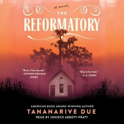 The Reformatory - Due, Tananarive, and Abbott-Pratt, Joniece (Read by)