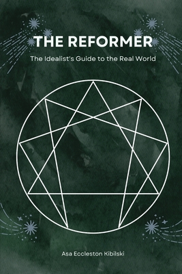 The Reformer: The Idealist's Guide to the Real World - Eccleston Kibilski, Asa
