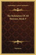 The Refutation of All Heresies, Book 9