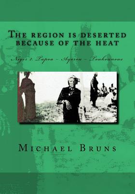 The Region is Deserted because of the Heat: Niger 2. Tapoa - Ayorou - Toukounous - Bruns, Michael