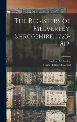 The Registers of Melverley, Shropshire. 1723-1812.; 24 - Melverley, England (Parish) (Creator), and Holland-Howard, Hugh (Creator)