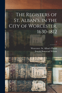 The Registers of St. Alban's, in the City of Worcester. 1630-1812; 2