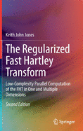 The Regularized Fast Hartley Transform: Low-Complexity Parallel Computation of the Fht in One and Multiple Dimensions