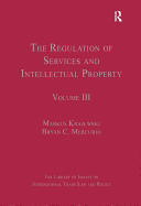 The Regulation of Services and Intellectual Property: Volume III