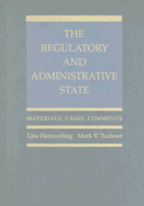 The Regulatory and Administrative State: Materials, Cases, Comments