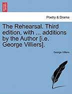 The Rehearsal. Third Edition, with Additions by the Author [I.E. George Villiers].