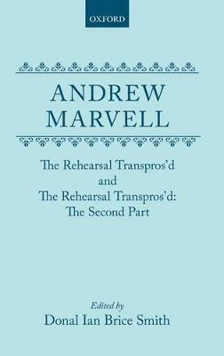 The Rehearsal Transpros'd and the Rehearsal Transpros'd: The Second Part - Marvell, Andrew