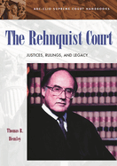 The Rehnquist Court: Justices, Rulings, and Legacy