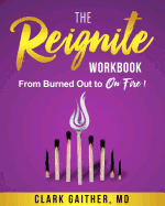 The Reignite Workbook: From Burned Out to on Fire!