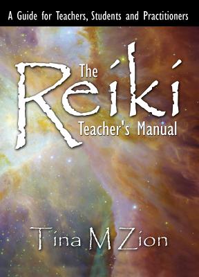The Reiki Teacher's Manual - Zion, Tina M