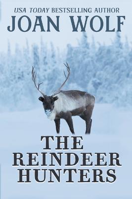 The Reindeer Hunters - Wolf, Joan