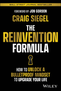 The Reinvention Formula: How to Unlock a Bulletproof Mindset to Upgrade Your Life