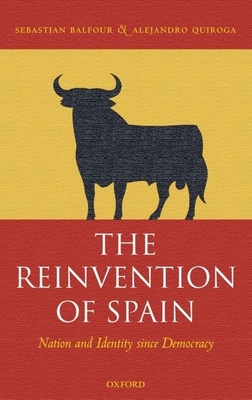 The Reinvention of Spain: Nation and Identity Since Democracy - Balfour, Sebastian, and Quiroga, Alejandro