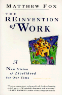 The Reinvention of Work: A New Vision of Livelihood for Our Time