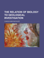The Relation of Biology to Geological Investigation