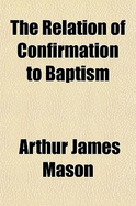 The Relation of Confirmation to Baptism