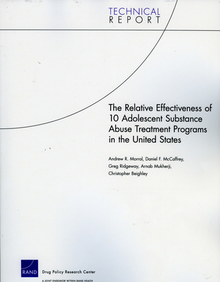 The Relative Effectiveness of 10 Adolescent Substance Abuse Treatment Programs in the United States - Morral, Andrew R, and McCaffrey, Daniel F, and Mukherji, Arnab