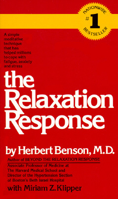 The Relaxation Response - Benson, Herbert, MD, and Klipper, Miriam Z