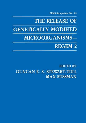 The Release of Genetically Modified Microorganisms--Regem 2 - Stewart-Tull, Duncan E S (Editor), and Sussman, Max (Editor)