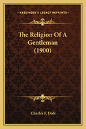 The Religion Of A Gentleman (1900)