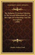 The Religion of Ancient Palestine in the Second Millennium B.C., in the Light of Archaeology and the Inscriptions