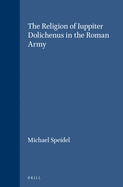 The religion of Iuppiter Dolichenus in the Roman army