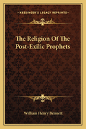 The Religion Of The Post-Exilic Prophets