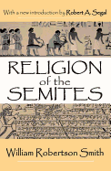The Religion of the Semites: The Fundamental Institutions
