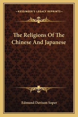 The Religions Of The Chinese And Japanese - Soper, Edmund Davison