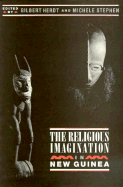 The Religious Imagination in New Guinea - Herdt, Gilbert, Professor, PhD (Editor)