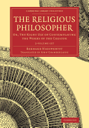 The Religious Philosopher 2 Volume Set: Or, The Right Use of Contemplating the Works of the Creator