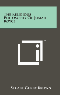 The Religious Philosophy of Josiah Royce