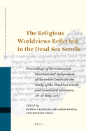 The Religious Worldviews Reflected in the Dead Sea Scrolls: Proceedings of the Fourteenth International Symposium of the Orion Center for the Study of the Dead Sea Scrolls and Associated Literature, 28-30 May, 2013