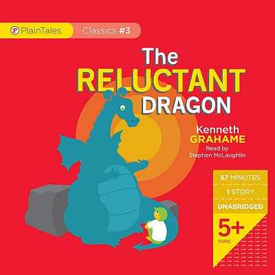 The Reluctant Dragon - Grahame, Kenneth, and McLaughlin, Steven (Read by)