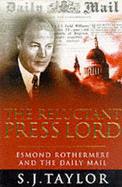 The Reluctant Press Lord: Esmond Rothermere and the "Daily Mail" - Taylor, S.J.