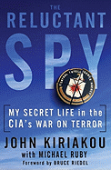 The Reluctant Spy: My Secret Life in the CIA's War on Terror